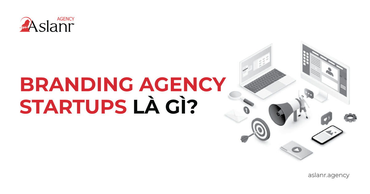 branding-agency-startups-la-gi-va-tong-quan-ve-uu-nhuoc-diem