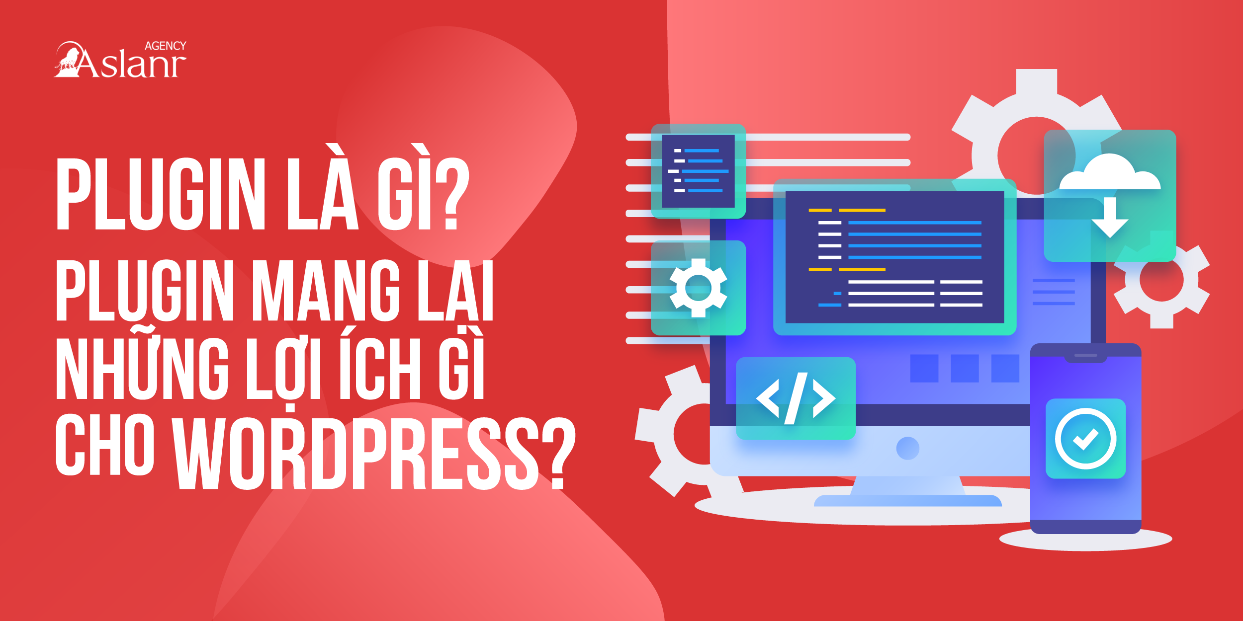 plugin-la-gi-plugin-mang-lai-nhung-loi-ich-gi-cho-wordpress