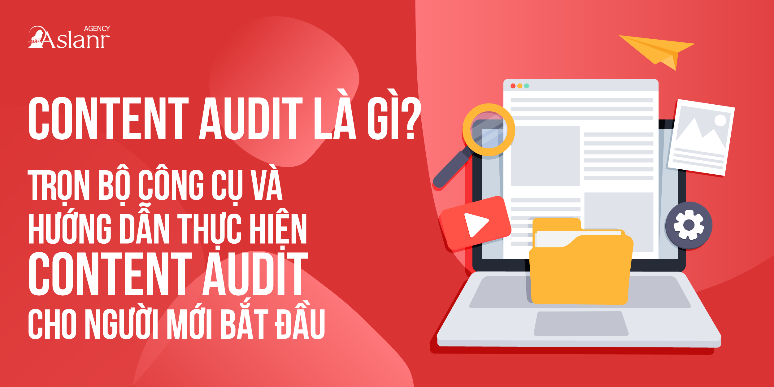 content-audit-la-gi-tron-bo-cong-cu-va-huong-dan-thuc-hien-content-audit-cho-nguoi-moi-bat-dau