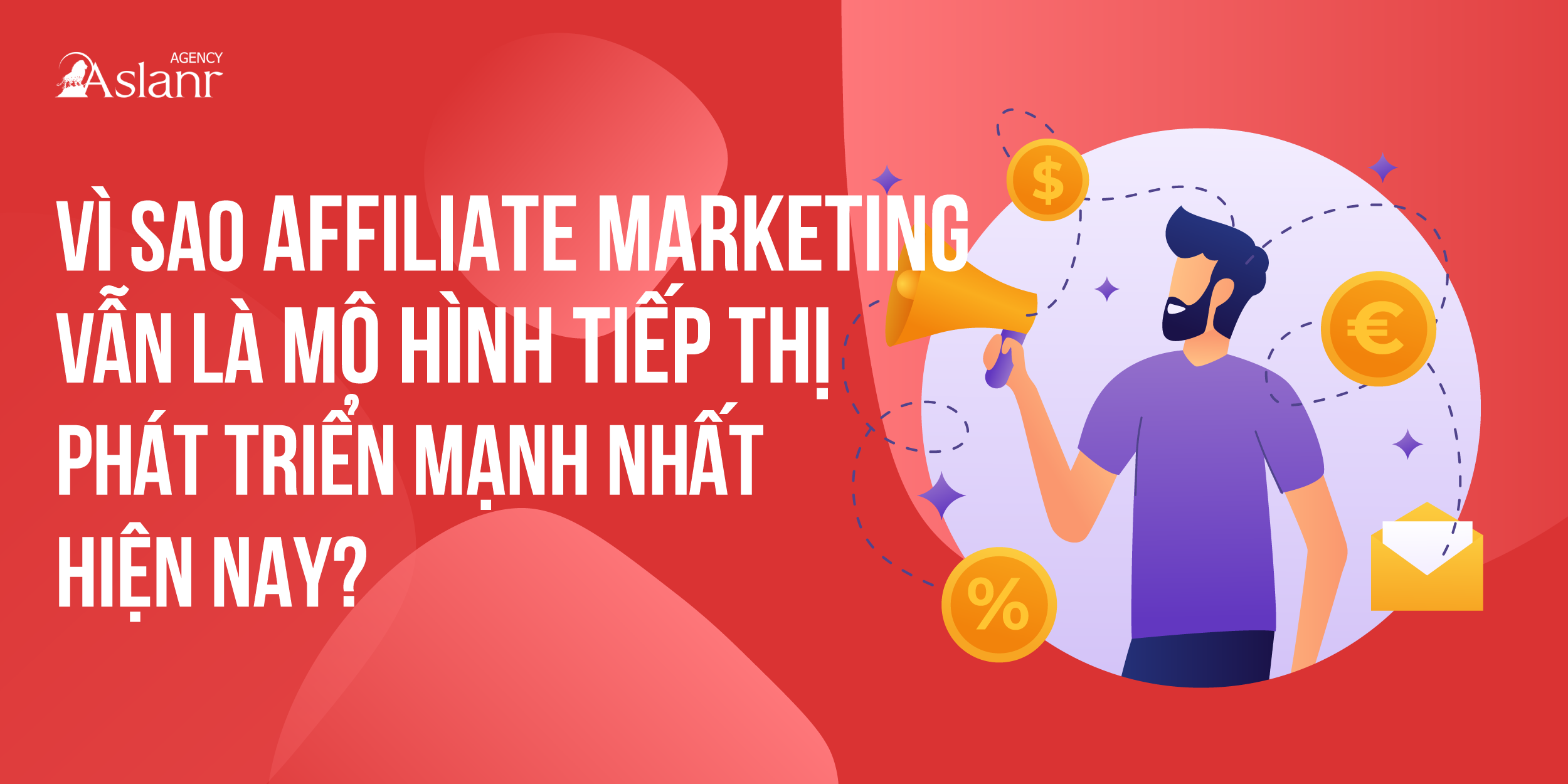 vi-sao-affiliate-marketing-van-la-mo-hinh-tiep-thi-phat-trien-manh-nhat-hien-nay