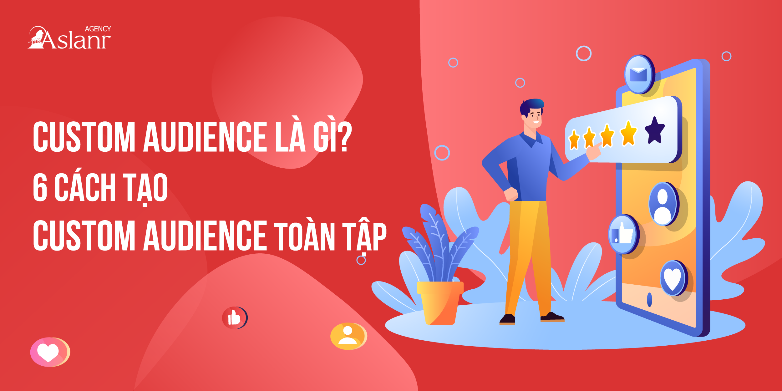 custom-audience-la-gi-6-cach-tao-custom-audience-toan-tap